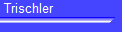 Trischler