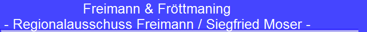 Freimann & Fr�ttmaning 
 - Regionalausschuss Freimann / Siegfried Moser -